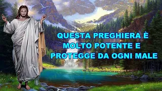 QUESTA PREGHIERA È MOLTO POTENTE E PROTEGGE DA OGNI MALE