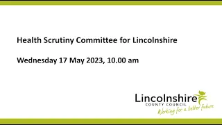 Lincolnshire County Council – Health Scrutiny Committee for Lincolnshire – 17 May 2023