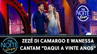 Zezé Di Camargo e Wanessa Camargo cantam "Daqui a Vinte Anos" | The Noite (08/12/21)