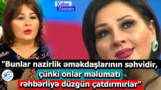 Aybəniz "Bunlar nazirlik əməkdaşlarının səhvidir çünki onlar məlumatı rəhbərlyə düzgün çatdırmırlar”