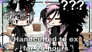 ||Handcuffed to ex for 24 hours||•challenge•~gachalife~enjoy~Alpha tea TwT