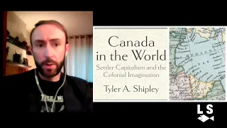 Canada in the World: Settler Capitalism and the Col Imagination /w Tyler Shipley, Veldon Coburn