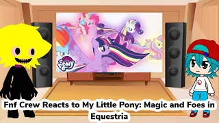 Fnf Crew Reacts to My Little Pony: Magic and Foes in Equestria (Gacha Club Au)