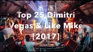 [Top 25] Best Dimitri Vegas & Like Mike Tracks [2017]