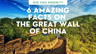 6 Amazing Facts on the Great Wall of China