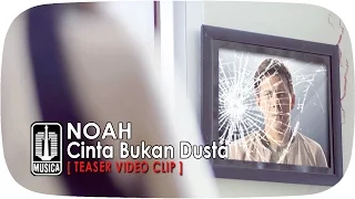 NOAH - Cinta Bukan Dusta [Teaser Video Clip]