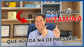 CONHEÇA A VITAMINA QUE AJUDA NO TRATAMENTO DA DEPRESSÃO!