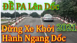 Đề Pa Lên Dốc , Dừng Xe Khởi Hành Ngang Dốc siêu dễ hiểu 2021