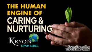 KRYON - The Human Engine of Caring and Nurturing