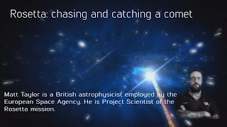 Rosetta: Chasing and Catching a Comet with Matt Taylor