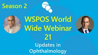 WSPOS World Wide Webinar -21 (Season 2) on 'Updates in Ophthalmology'
