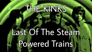 THE KINKS - Last Of The Steam Powered Trains (Lyric Video)