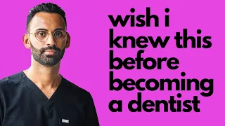 What I wish I knew before becoming a dentist