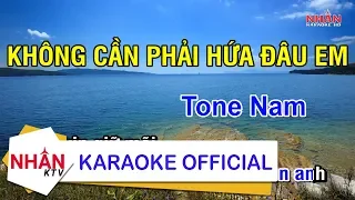 Không Cần Phải Hứa Đâu Em (Karaoke Beat) - Tone Nam | Nhan KTV
