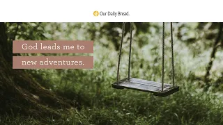 Made for Adventure | Audio Reading | Our Daily Bread Devotional | January 6, 2023