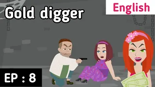 Gold digger Episode 8 | English stories | Learn English | Love story  | Sunshine English