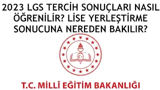 2023 LGS TERCİH SONUÇLARI NASIL ÖĞRENİLİR? LİSE YERLEŞTİRME SONUCUNA NEREDEN BAKILIR?