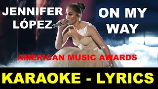 Jennifer Lopez - On My Way LIVE from Marry Me Movie - American Music Awards 2021 - Karaoke Lyrics