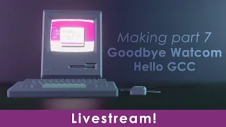 Live: Making part 7 (1/2) - Goodbye Watcom, hello GCC