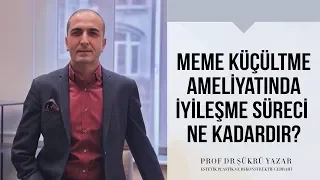 Meme Küçültme Ameliyatında İyileşme Süreci Ne Kadardır?