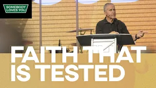 Faith That Is Tested // Sunday Morning Services (8AM, 10AM, & 12pm)