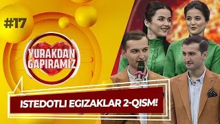 Yurakdan Gapiramiz 17-son ISTEDOTLI EGIZAKLAR 2-QISM! (17.08.2022)