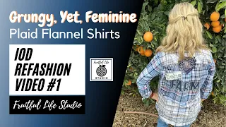 IOD Refashion #1: Upcycled Feminine Plaid Flannel Shirts, Fruitful Life Studio, Acid Washed Shirts