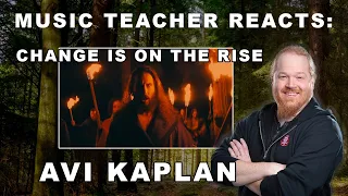 Music Teacher Reacts: AVI KAPLAN - Change is on the rise