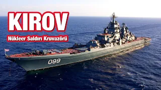 Kirov : Dünyanın En Büyük  Nükleer Saldırı Kruvazörü Sınıfı