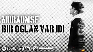 MuradMsf-Bir oğlan var idi (Rəsmi musiqi audiosu)