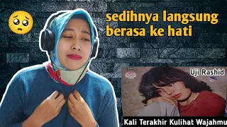 Uji Rashid - Kali Terakhir Kulihat Wajahmu | 🇮🇩 REACTION