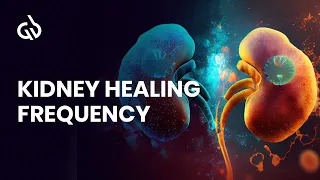 Healing Frequency Music: Kidney Healing Frequency, Heal Kidney Subliminal