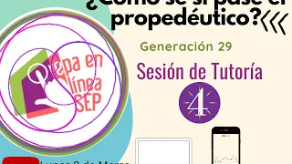 ¿Cómo sé si aprobé el propedéutico? Sesión Tutoría Semana  #4 sesión de cierre.