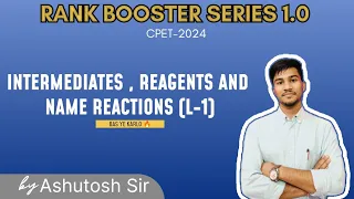 🛑 RANK BOOSTER SERIES 1.0 CPET CHEMISTRY || REACTIVE INTERMEDIATE, REAGENTS, AND NAME REACTIONS(L-1)