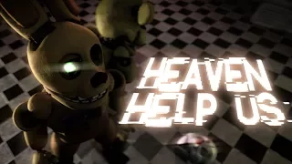 [SFM/FNAF] Heaven Help Us