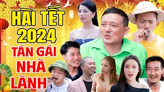 Hài Tết Mới Nhất 2024 | TÁN GÁI NHÀ LÀNH FULL HD | Hài Tết Chiến Thắng, Bình Trọng, Quang Tèo