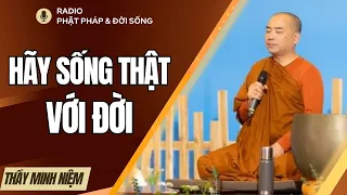 Đừng Áp Đặt Hãy Sống Thật Với Đời - Thầy  Minh Niệm | Nghe Để Thấm