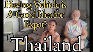 |HAVING VEHICLE IS A GOOD IDEA FOR EXPAT LIVING IN THAILAND? Ate Lin