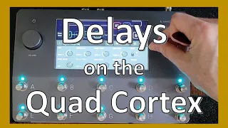 Getting to Know the Delays on the Quad Cortex