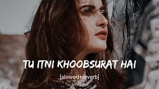 tu itni khoobsurat hai [slowed+reverb] #hindilofi #song #hindilofi #songsad #lofi #song #oldsong