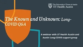 The Known and Unknown: Long-COVID Q&A Webinar August 19, 2021