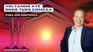 Entre HOJE MESMO na Quarta Dimensão e volte com seu Bem Almejado - Joe Dispenza