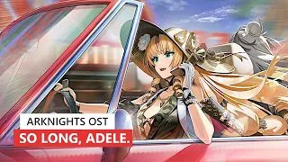 アークナイツ BGM - So Long, Adele. Battle Theme 01 | Arknights/明日方舟 火山旅梦 OST