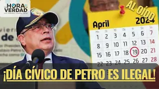 ¡DÍA CÍVICO DE PETRO ES ILEGAL!: AL OÍDO ABRIL 19 DE 2024