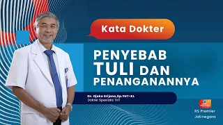 PENYEBAB TULI DAN PENANGANANNYA - KATA DOKTER DJOKO