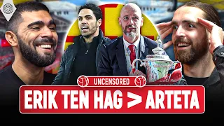 Ten Hag Is Better Than Arteta?! | Uncensored