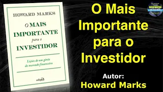 Livro: O Mais Importante para o Investidor: Lições de um gênio do Mercado Financeiro - Howard Marks