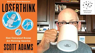 Scott Adams on Trump, and his book Loserthink - #47