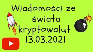 Wiadomości ze świata KRYPTOWALUT 13.03.2021