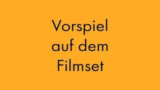 Vorspiel auf dem Filmset